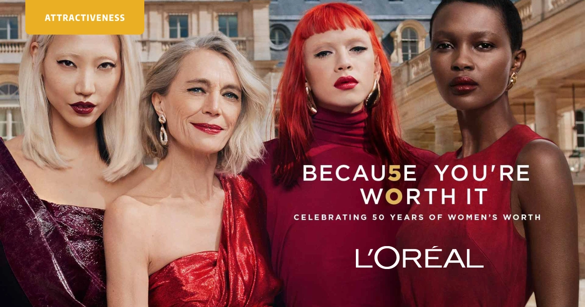 Value Prop – Attractiveness l'oreal - because you're worth it - attractiveness value prop graphic